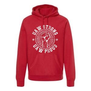 UAW Strong UAW Proud Union Pride UAW Laborer Worker Premium Hoodie