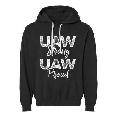 UAW Strong UAW Proud Union Pride UAW Laborer Worker Garment-Dyed Fleece Hoodie