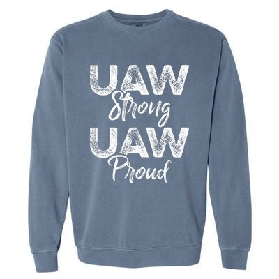 UAW Strong UAW Proud Union Pride UAW Laborer Worker Garment-Dyed Sweatshirt