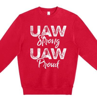 UAW Strong UAW Proud Union Pride UAW Laborer Worker Premium Crewneck Sweatshirt