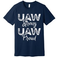 UAW Strong UAW Proud Union Pride UAW Laborer Worker Premium T-Shirt