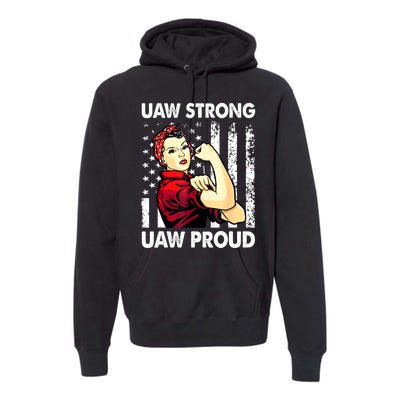 UAW Strong UAW Proud Union Pride UAW Laborer Worker Premium Hoodie