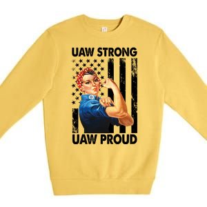 Uaw Strong Uaw Proud Union Member Strong Premium Crewneck Sweatshirt