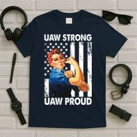 Uaw Strong Uaw Proud Union Member Strong T-Shirt