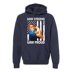 Uaw Strong Uaw Proud Union Member Strong Premium Hoodie