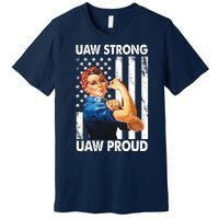 Uaw Strong Uaw Proud Union Member Strong Premium T-Shirt