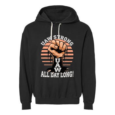 UAW Strong UAW Proud Union Pride UAW Laborer Worker Garment-Dyed Fleece Hoodie