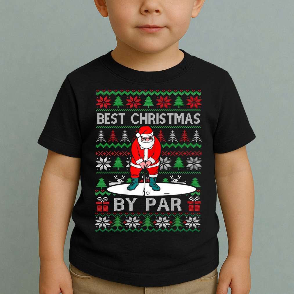 Ugly Sweater Xmas Golf Santa Claus Best Christmas By Par Toddler T-Shirt