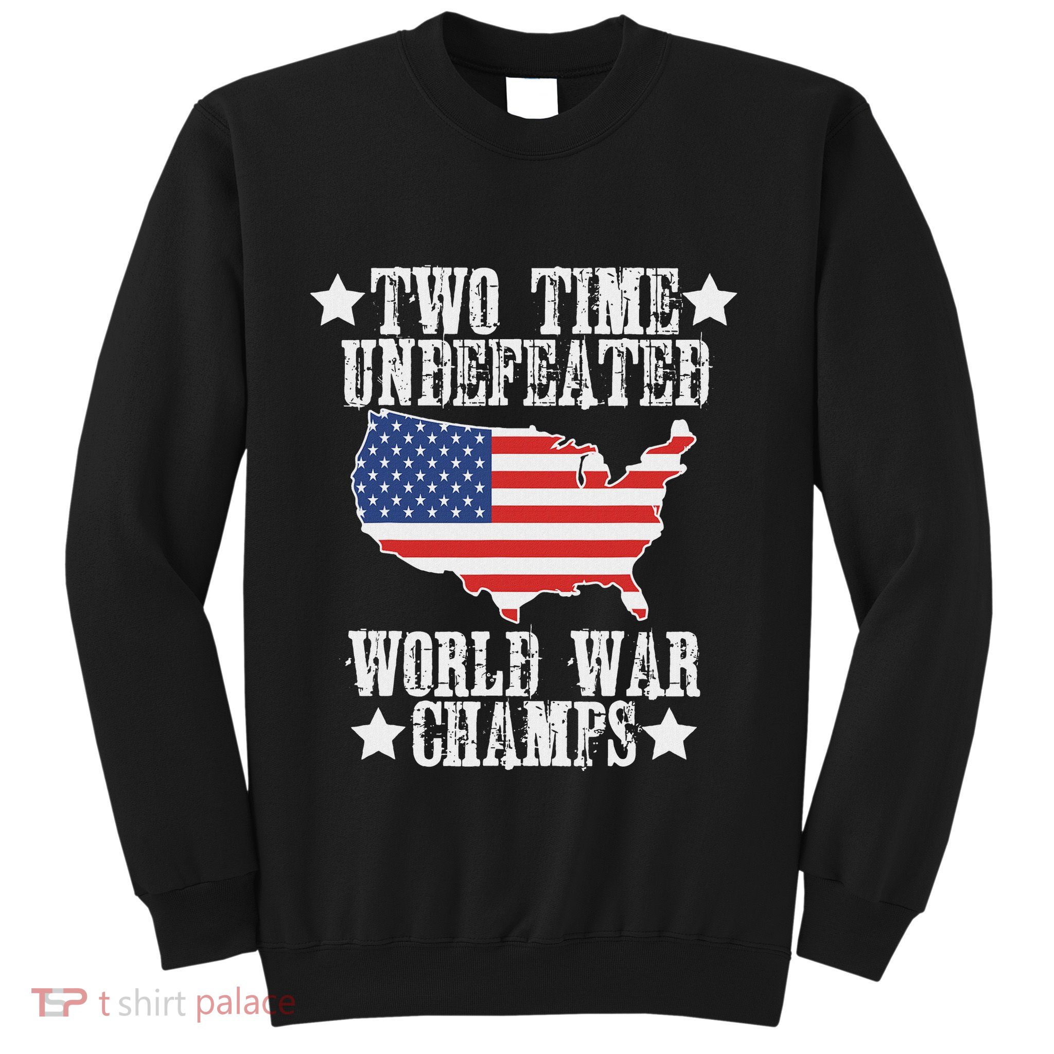 Undefeated Two 2 Time World War Champs Champions Usa Sweatshirt