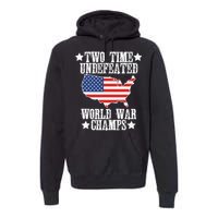 Undefeated Two 2 Time World War Champs Champions USA Premium Hoodie