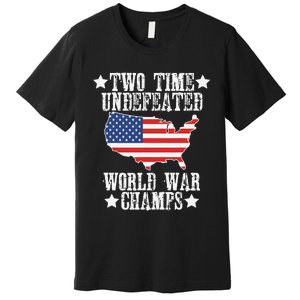 Undefeated Two 2 Time World War Champs Champions USA Premium T-Shirt