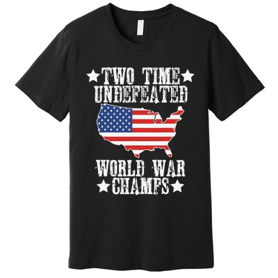 Undefeated Two 2 Time World War Champs Champions USA Premium T-Shirt