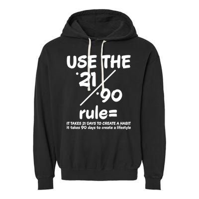 Use The 21/90 Rule= It Takes 21 Days To Create A Habit Gift Garment-Dyed Fleece Hoodie