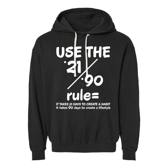 Use The 21/90 Rule= It Takes 21 Days To Create A Habit Gift Garment-Dyed Fleece Hoodie