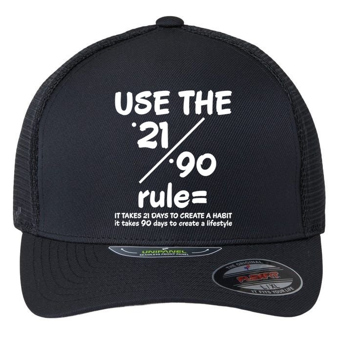 Use The 21/90 Rule= It Takes 21 Days To Create A Habit Gift Flexfit Unipanel Trucker Cap