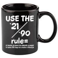 Use The 21/90 Rule= It Takes 21 Days To Create A Habit Gift 11oz C Handle Ceramic Mug
