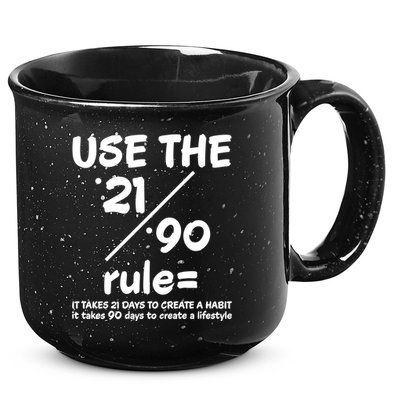 Use The 21/90 Rule= It Takes 21 Days To Create A Habit Gift 15oz Campfire Ceramic Mug