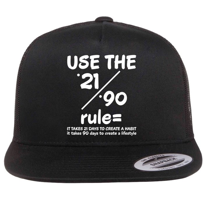 Use The 21/90 Rule= It Takes 21 Days To Create A Habit Gift Flatbill Hat