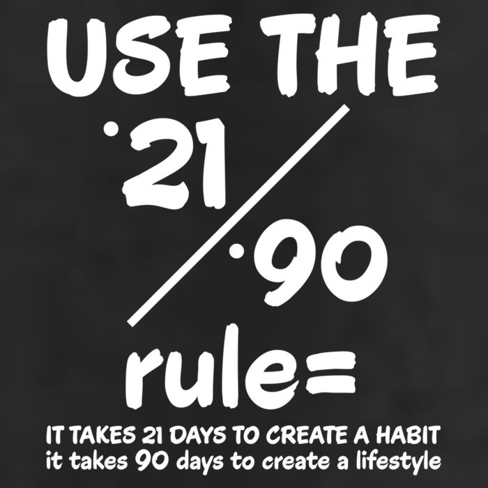 Use The 21/90 Rule= It Takes 21 Days To Create A Habit Gift Trucker Hat