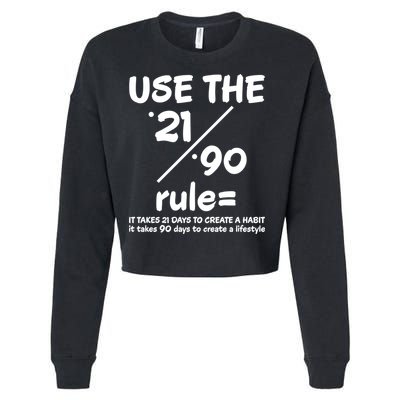 Use The 21/90 Rule= It Takes 21 Days To Create A Habit Gift Cropped Pullover Crew