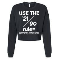 Use The 21/90 Rule= It Takes 21 Days To Create A Habit Gift Cropped Pullover Crew