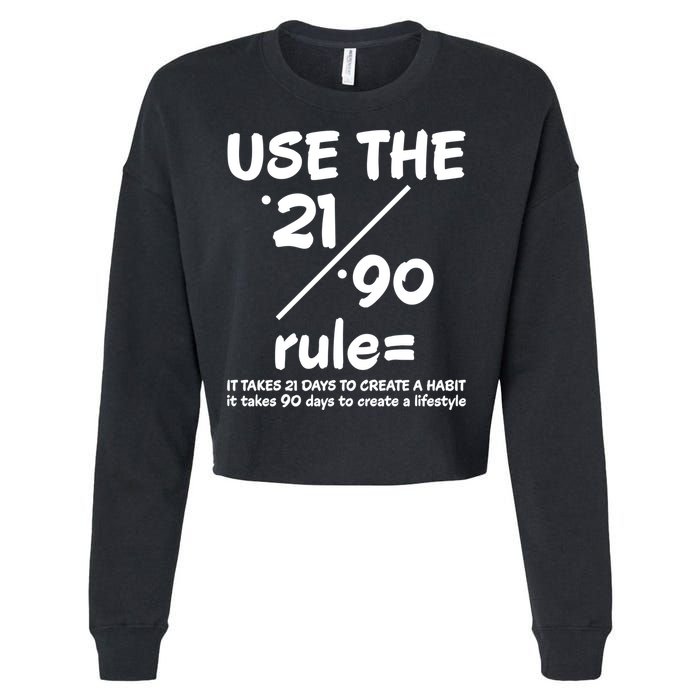 Use The 21/90 Rule= It Takes 21 Days To Create A Habit Gift Cropped Pullover Crew