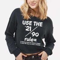 Use The 21/90 Rule= It Takes 21 Days To Create A Habit Gift Cropped Pullover Crew