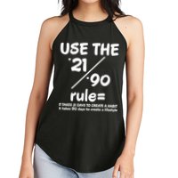 Use The 21/90 Rule= It Takes 21 Days To Create A Habit Gift Women's Perfect Tri Rocker Tank