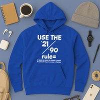 Use The 21/90 Rule= It Takes 21 Days To Create A Habit Gift Hoodie