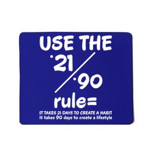 Use The 21/90 Rule= It Takes 21 Days To Create A Habit Gift Mousepad