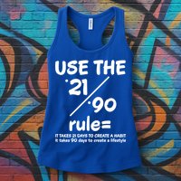 Use The 21/90 Rule= It Takes 21 Days To Create A Habit Gift Womens Tank Top