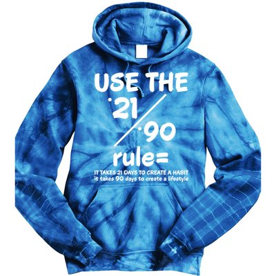 Use The 21/90 Rule= It Takes 21 Days To Create A Habit Gift Tie Dye Hoodie