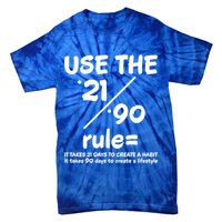 Use The 21/90 Rule= It Takes 21 Days To Create A Habit Gift Tie-Dye T-Shirt
