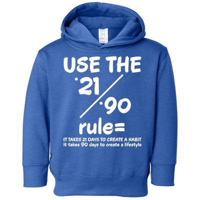 Use The 21/90 Rule= It Takes 21 Days To Create A Habit Gift Toddler Hoodie