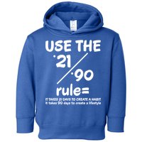 Use The 21/90 Rule= It Takes 21 Days To Create A Habit Gift Toddler Hoodie
