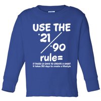 Use The 21/90 Rule= It Takes 21 Days To Create A Habit Gift Toddler Long Sleeve Shirt