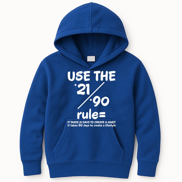 Use The 21/90 Rule= It Takes 21 Days To Create A Habit Gift Kids Hoodie