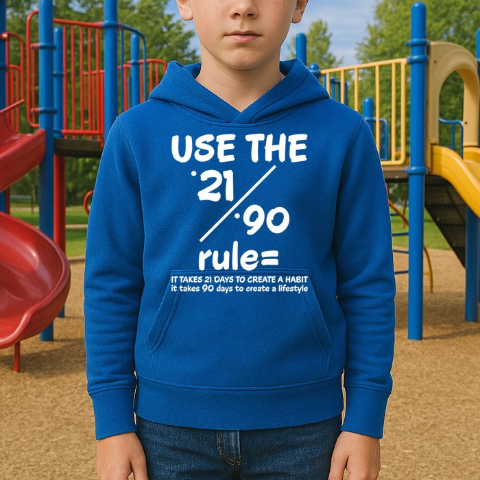 Use The 21/90 Rule= It Takes 21 Days To Create A Habit Gift Kids Hoodie