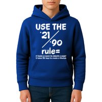 Use The 21/90 Rule= It Takes 21 Days To Create A Habit Gift Kids Hoodie