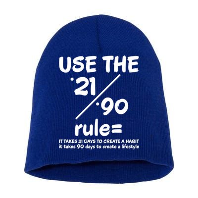 Use The 21/90 Rule= It Takes 21 Days To Create A Habit Gift Short Acrylic Beanie