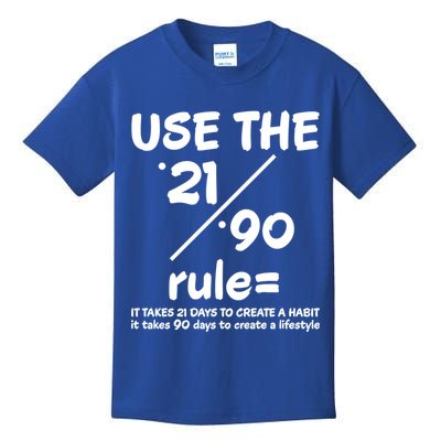 Use The 21/90 Rule= It Takes 21 Days To Create A Habit Gift Kids T-Shirt