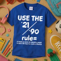 Use The 21/90 Rule= It Takes 21 Days To Create A Habit Gift Kids T-Shirt