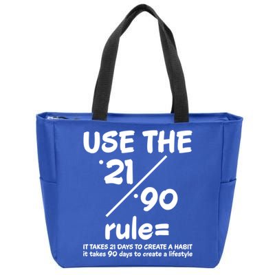 Use The 21/90 Rule= It Takes 21 Days To Create A Habit Gift Zip Tote Bag