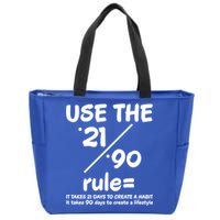 Use The 21/90 Rule= It Takes 21 Days To Create A Habit Gift Zip Tote Bag