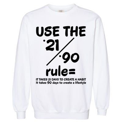 Use The 21/90 Rule= It Takes 21 Days To Create A Habit Gift Garment-Dyed Sweatshirt