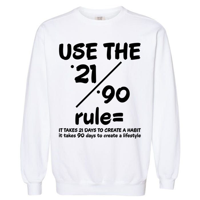 Use The 21/90 Rule= It Takes 21 Days To Create A Habit Gift Garment-Dyed Sweatshirt