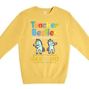 Unicorn Teacher Besties Because Going Crazy Alone Is Not As Much Fun Premium Crewneck Sweatshirt