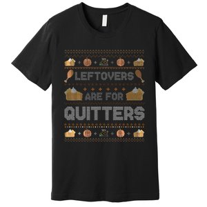 Ugly Thanksgiving Christmas Sweater Leftovers  Premium T-Shirt