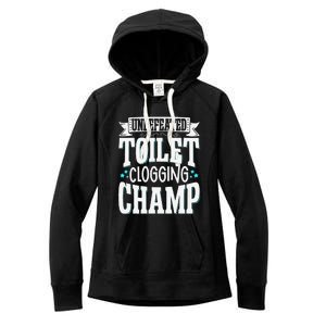 Undefeated Toilet Clogging Champ Women's Fleece Hoodie