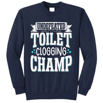 Undefeated Toilet Clogging Champ Tall Sweatshirt